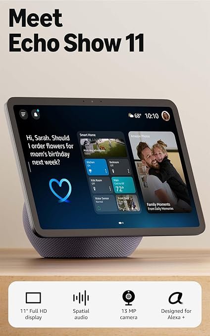 71iGGAiGZ9L._AC_SY679_.jpg Amazon Echo Show 11 (newest model), Vibrant Full-HD 11″ display with more viewing area and spatial audio, Designed for Alexa+, Graphite - Image 1